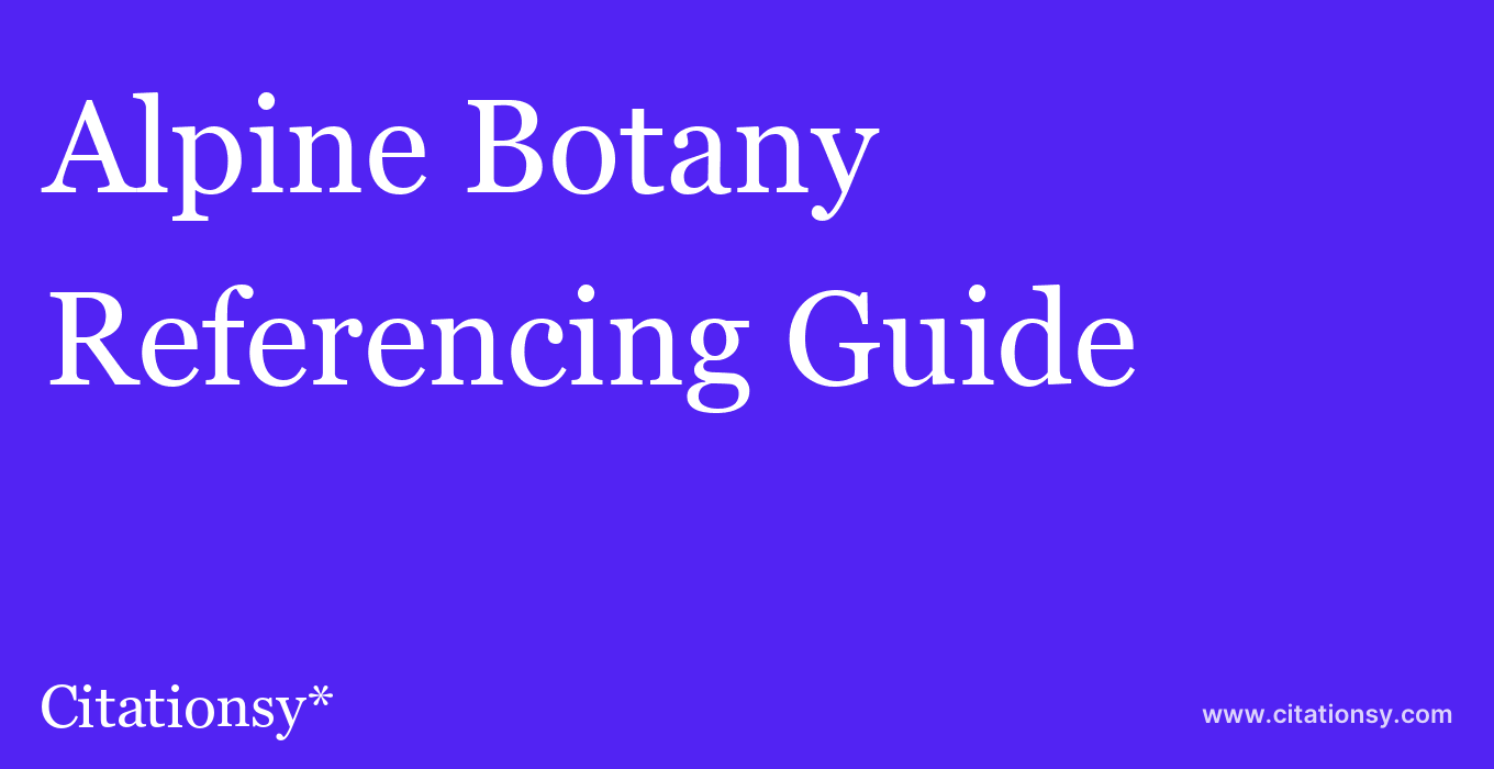 cite Alpine Botany  — Referencing Guide